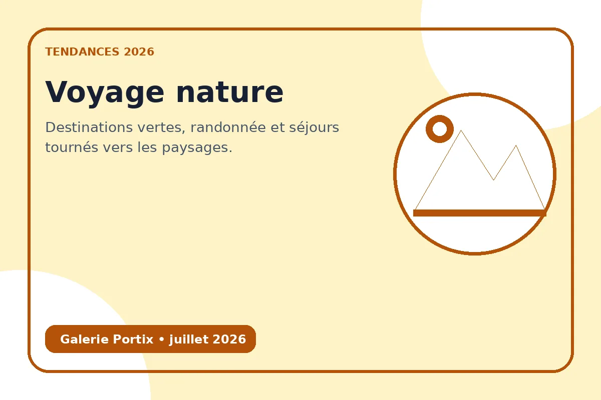 Destinations vertes, randonnée et séjours tournés vers les paysages.